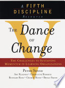 The dance of change : the challenges of sustaining momentum in learning organizations /