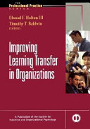 Improving learning transfer in organizations /