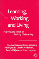 Learning, working and living : mapping the terrain of working life learning /