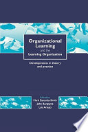 Organizational learning and the learning organization : developments in theory and practice, edited by /