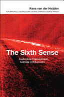 Sixth sense : accelerating organizational learning with scenarios /
