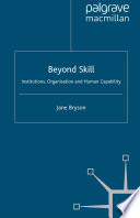 Beyond Skill : Institutions, Organisations and Human Capability /