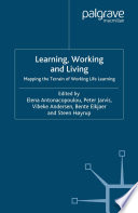 Learning, Working and Living : Mapping the Terrain of Working Life Learning /