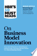 HBR's 10 must reads on business model innovation.