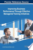 Improving business performance through effective managerial training initiatives /