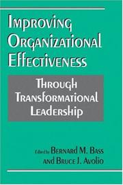 Improving organizational effectiveness : through transformational leadership /