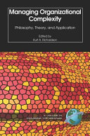 Managing organizational complexity : philosophy, theory and application /