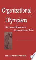 Organizational Olympians : Heroes and Heroines of Organizational Myths /