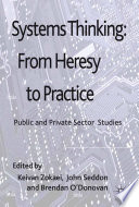 Systems Thinking: From Heresy to Practice : Public and Private Sector Studies /