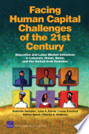 Facing human capital challenges of the 21st century : education and labor market initiatives in Lebanon, Oman, Qatar, and the United Arab Emirates /