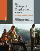 The challenge of employment in India : an informal economy perspective /