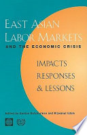 East Asian labor markets and the economic crisis : impacts, responses, & lessons /