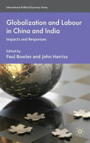 Globalization and labour in China and India : impacts and responses /