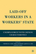 Laid-off workers in a workers' state : unemployment with Chinese characteristics /