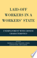 Laid-Off Workers in a Workers' State : Unemployment with Chinese Characteristics /
