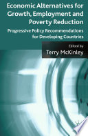 Economic Alternatives for Growth, Employment and Poverty Reduction : Progressive Policy Recommendations for Developing Countries /