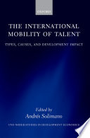 The international mobility of talent : types, causes, and development impact /