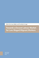 Towards a decent labour market for low waged migrant workers /