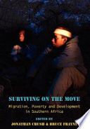 Surviving on the move : migration, poverty and development in Southern Africa /