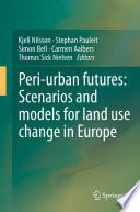 Peri-urban futures : scenarios and models for land use change in Europe /