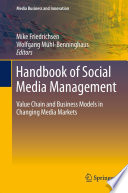 Handbook of social media management : value chain and business models in changing media markets /