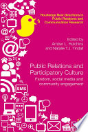 Public relations and participatory culture : fandom, social media and community engagement /