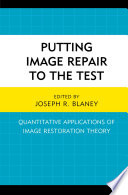 Putting image repair to the test : quantitative applications of image restoration theory /