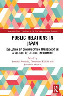Public relations in Japan : evolution of communication management in a culture of lifetime employment /