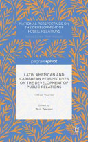Latin American and Caribbean perspectives on the development of public relations : other voices /