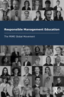 Responsible management education : the PRME global movement /