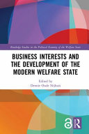 Business interests and the development of the modern welfare state /