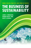 The business of sustainability : trends, policies, practices, and stories of success /