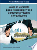 Cases on corporate social responsibility and contemporary issues in organizations /