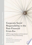 Corporate social responsibility in the post-financial crisis era : CSR conceptualisations and international practices in times of uncertainty /