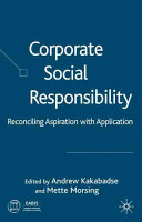 Corporate social responsibility : reconciling aspiration with application /