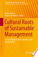 Cultural roots of sustainable management : practical wisdom and corporate social responsibility /