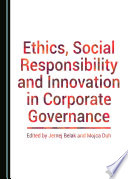 Ethics, social responsibility and innovation in corporate governance /