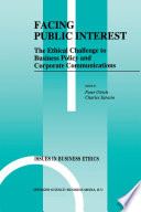 Facing public interest : the ethical challenge to business policy and corporate communications /