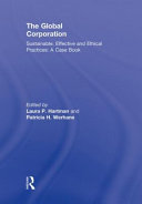 The global corporation : sustainable, effective and ethical practices : a case book /