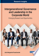 Intergenerational governance and leadership in the corporate world : emerging research and opportunities /