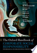 The Oxford handbook of corporate social responsibility : psychological and organizational perspectives /