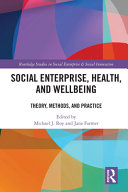 Social enterprise, health, and wellbeing : theory, method, and practice /