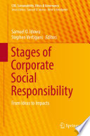 Stages of corporate social responsibility : from ideas to impacts /