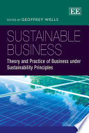 Sustainable business : theory and practice of business under sustainability principles /