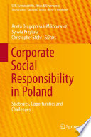 Corporate Social Responsibility in Poland : Strategies, Opportunities and Challenges /