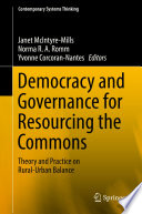 Democracy and Governance for Resourcing the Commons : Theory and Practice on Rural-Urban Balance /