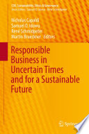 Responsible Business in Uncertain Times and for a Sustainable Future /
