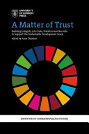 A matter of trust : building integrity into data, statistics and records to support sustainable development goals /