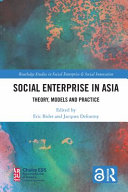 Social enterprise in Asia : theory, models and practice /