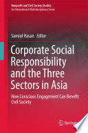 Corporate social responsibility and the three sectors in Asia : how conscious engagement can benefit civil society /